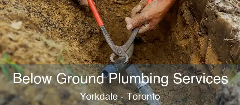  Below Ground Plumbing Services Yorkdale - Toronto