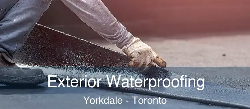 Exterior Waterproofing Yorkdale - Toronto