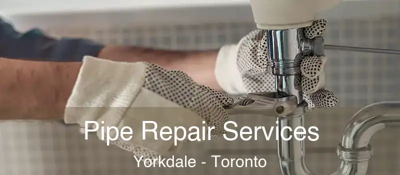  Pipe Repair Services Yorkdale - Toronto