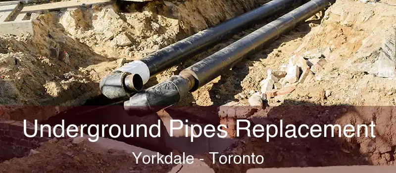 Underground Pipes Replacement Yorkdale - Toronto